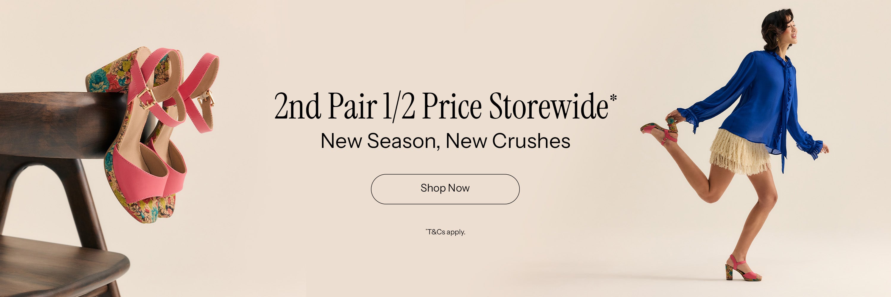2nd Pair Half Price | New Season, New Crushes | Shop Now