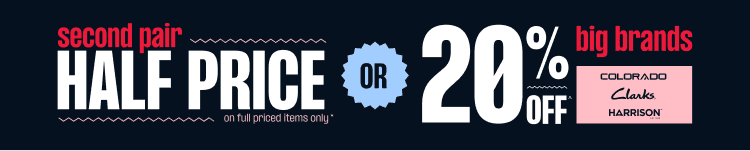 Second Pair Half Price or 20% Off Big Brands | On Full Priced Items Only